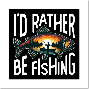 I'd Rather Be Fishing Posters and Art